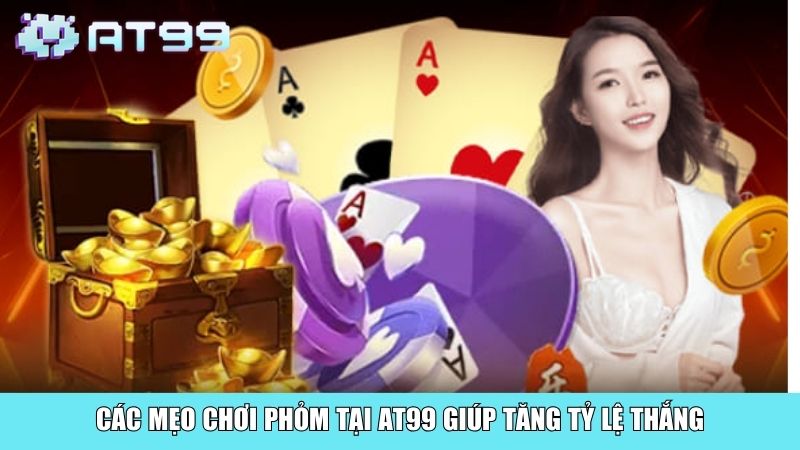 Các mẹo chơi phỏm tại AT99 giúp tăng tỷ lệ thắng