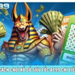 Cách chơi xổ số siêu tốc AT99 chi tiết