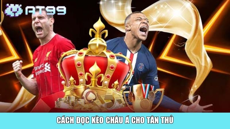 Cách đọc kèo châu Á cho tân thủ