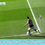 Cách soi kèo phạt góc hiệu quả tại AT99