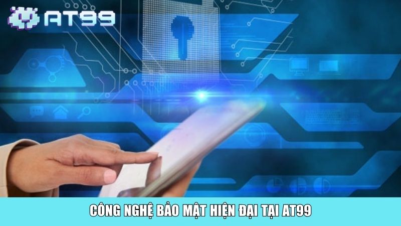 Công nghệ bảo mật hiện đại tại AT99