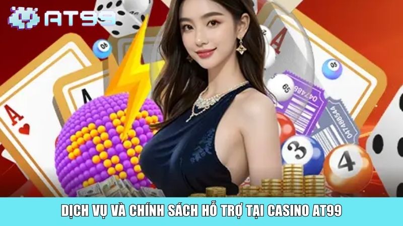 Dịch vụ và chính sách hỗ trợ tại Casino AT99