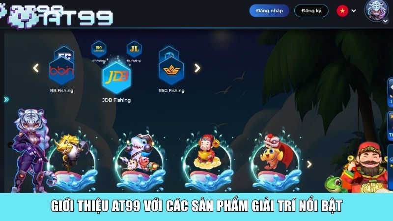 Giới thiệu AT99 với các sản phẩm giải trí nổi bật