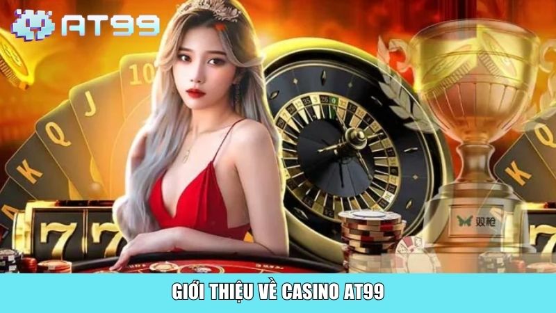 Giới thiệu về Casino AT99