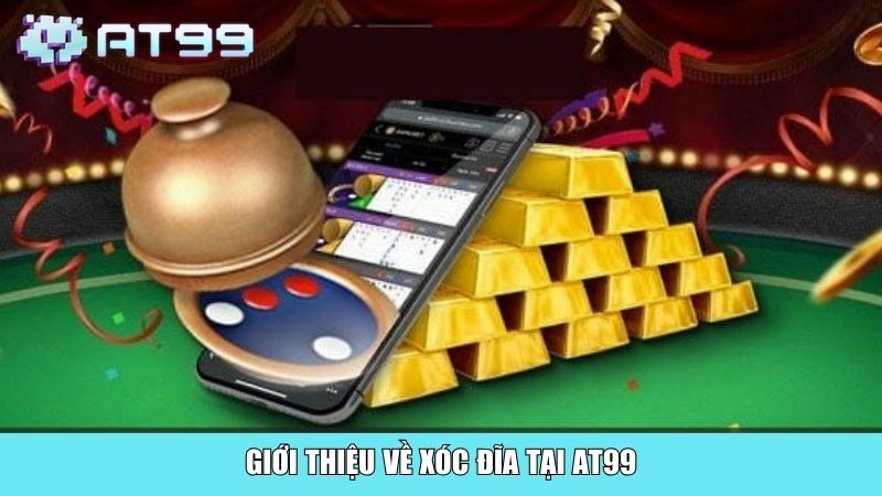 Giới thiệu về Xóc Đĩa tại AT99