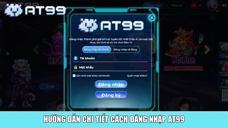 Hướng dẫn chi tiết cách đăng nhập AT99
