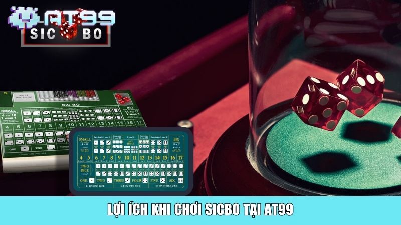 Lợi ích khi chơi Sicbo tại AT99