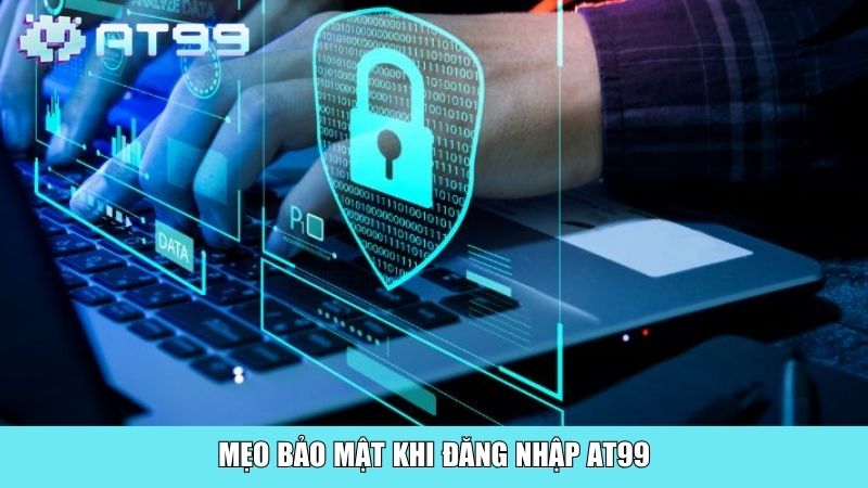 Mẹo bảo mật khi đăng nhập AT99