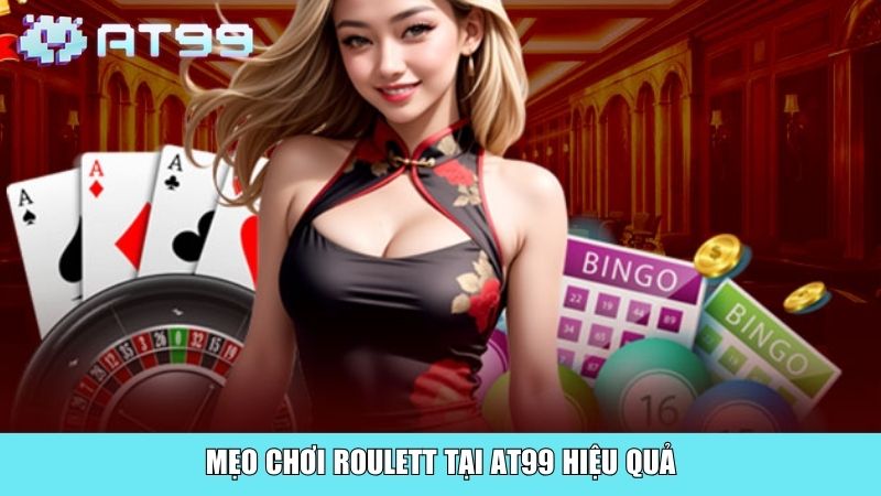 Mẹo chơi Roulett tại AT99 hiệu quả