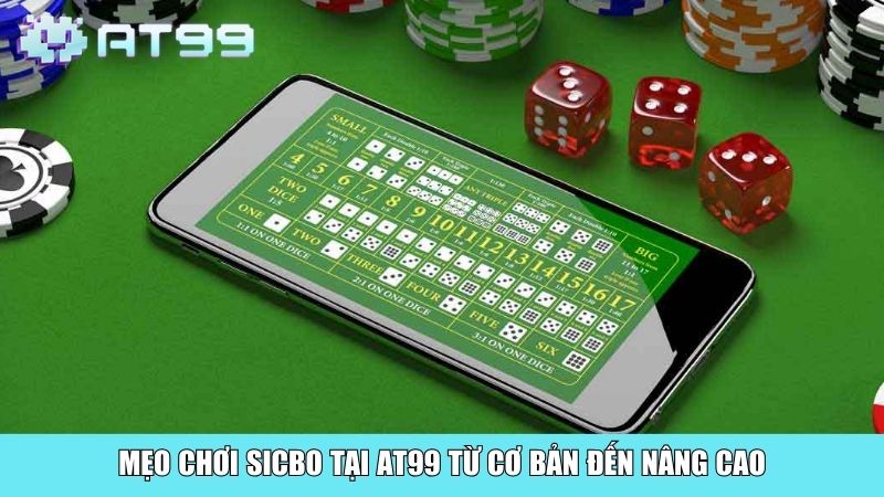 Mẹo chơi Sicbo tại AT99 từ cơ bản đến nâng cao