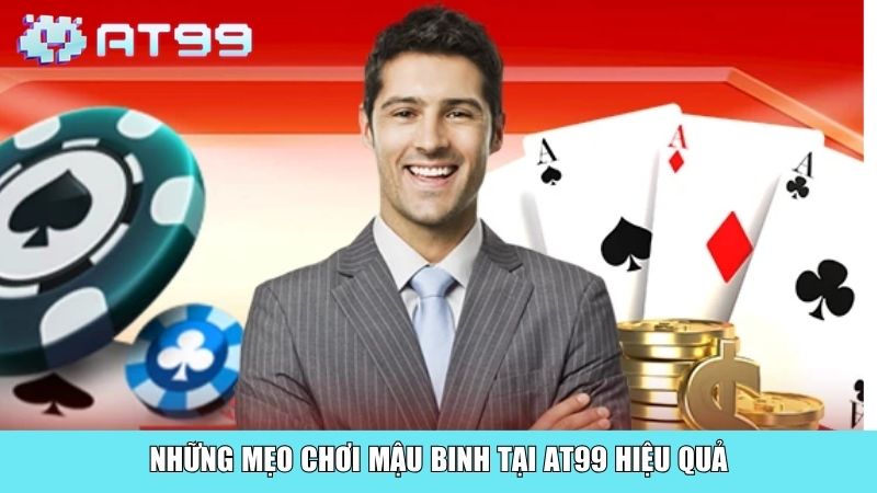 Những mẹo chơi Mậu Binh tại AT99 hiệu quả