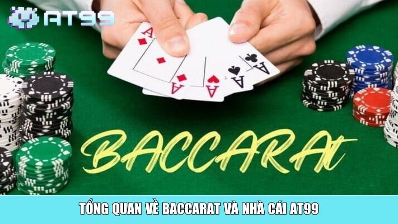 Tổng quan về Baccarat và nhà cái AT99