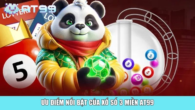Ưu điểm nổi bật của Xổ Số 3 Miền AT99